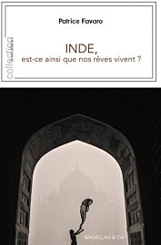 Editions Magellan & Cie - Récit - Inde, Est-ce ainsi que nos rêves vivent ?