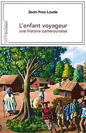 Editions Magellan & Cie - Roman - L'enfant voyageur, une histoire camerounaise