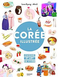 Editions Mango - Livre - La Corée illustrée (cuisine et art de vivre)