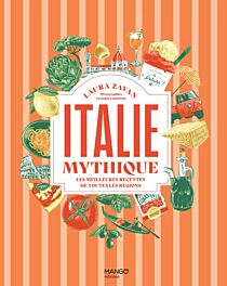 Editions Mango - Livre de cuisine - Italie mythique (les meilleures recettes de toutes les régions)