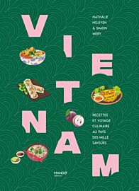 Editions Mango - Livre de cuisine - Vietnam (recettes et voyage culinaire au pays des mille saveurs)