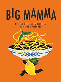 Editions Marabout - Livre de cuisine - Big Mamma - Pasta (Les 150 meilleures recettes de pâtes italiennes)