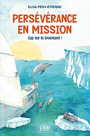 Editions Michel Lafon - Livre Jeunesse - Persévérance en mission (Cap sur le Groenland !)