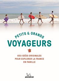 Editions Michelin - Guide - Petits et grands voyageurs (650 idées originales pour explorer la France en famille)