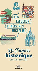 Editions Michelin - Guide et carte (collection Les fabuleux itinéraires Michelin) - La France historique