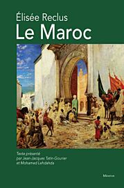 Editions Minerve - Essai - Le Maroc (Élisée Reclus)