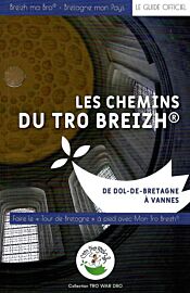 Editions Mon Tro Breizh - Collection Tro war dro - Les chemins du Tro Breizh (volume 4) - De Dol-de-Bretagne à Vannes
