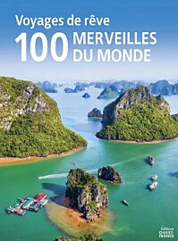 Editions Ouest-France - Beau livre - Voyages de rêve (100 merveilles du Monde)