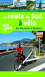Editions Ouest-France - Vélo Guide - La Route du sud à vélo (de Menton à Béziers)