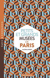Editions Parigramme - Guide - Petits et grands musées de Paris (art, histoire, sciences, curiosités d’ici et d’ailleurs : ouvrez les yeux sur toutes les merveilles du monde)