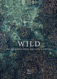 Editions Paulsen - Beau livre - Wild (des dernières côtes sauvages à l’océan)