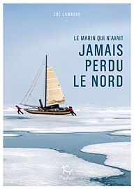Editions Paulsen - Récit - Le Marin qui n’avait jamais perdu le Nord