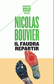 Editions Payot - Il faudra repartir - Voyages inédits (collection Petite Bibliothèque Payot) Nicolas Bouvier