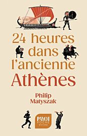 Editions Payot (poche) -  Histoire - 24 heures dans l'ancienne Athènes