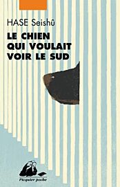 Editions Picquier (poche) - Roman - Le Chien qui voulait voir le Sud