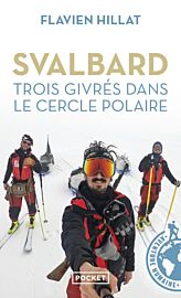 Editions Pocket - Récit - Svalbard, trois givrés dans le cercle polaire