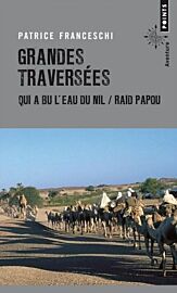 Editions Points - Grandes Traversées  Qui a bu l'eau du Nil et Raid papou