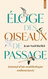 Editions Points - Récit - Eloge des oiseaux de passage (journal d'un ornithologue enthousiaste)