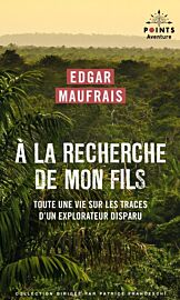 Editions Points (collection aventure) - Récit - A la Recherche de mon Fils (toute une vie sur les traces d'un explorateur perdu )