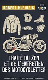 Editions Points (poche) - Récit - Traité du zen et de l'entretien des motocyclettes 
