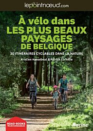 Editions Racine - Guide - A vélo dans les plus beaux paysages de Belgique (30 itinéraires cyclables dans la nature)