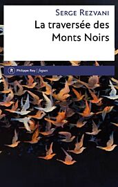 Editions Philippe Rey - Roman - La traversée des Monts Noirs