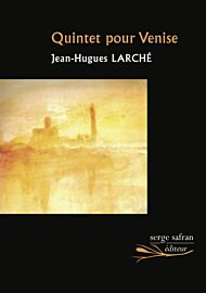 Editions Serge Safran - Roman - Quintet pour Venise
