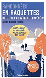 Editions Sud-ouest - Guide - Randonnées en raquettes - Pyrénées Ouest (Haute-Garonne, Hautes-Pyrénées, Aragon, Béarn et Pays Basque)