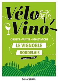 Editions Sud-ouest - Guide - Vélo Vino (circuits, visites, dégustations) - Le vignoble bordelais