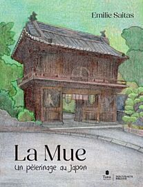 Editions Tana - Récit illustré - La Mue (un pèlerinage au Japon)