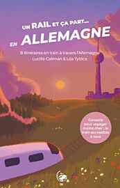 Editions Tirage de Têtes - Guide - Un rail et ça part … en Allemagne ! (8 itinéraires en train à travers l'Allemagne)