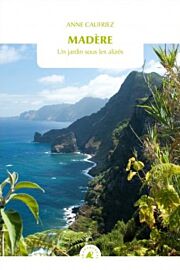 Editions Transboréal - Récit - Madère - Un jardin sous les alizés - Anne Caufriez