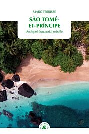 Editions Transboréal - Récit - Sao-Tomé-et-Principe, archipel équatorial rebelle
