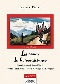 Editions Vérone - Récit - Les roues de la renaissance (6000 km sur l’EuroVelo 3 contre la leucémie de la Norvège à l'Espagne)