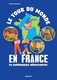 Editions Vagnon - Guide - Le tour du monde en France (70 expériences dépaysantes)