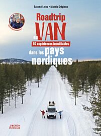 Editions Vagnon - Guide - Roadtrip en van (50 expériences inoubliables dans les pays nordiques)