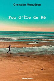 Erick Bonnier Éditions - Récit - Fou d'île de Ré