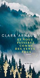 Editions Actes Sud - Roman - Et vous passerez comme des vents fous
