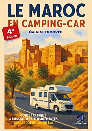 Extrem'sud éditions - Guide - Le Maroc en camping-car (édition 2026) - Guide pratique à l'usage des automobilistes