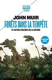 Editions Payot Voyageurs - Format poche - Récit - Forêts dans la tempête (et autres colères de la nature) - John Muir 