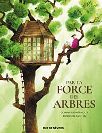 Editions Rue de Sèvres - Bande Dessinée - Par la Force des Arbres