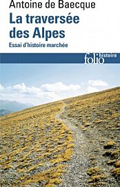Gallimard - Livre de poche (Folio) - La traversée des Alpes (essai d'histoire marchée)