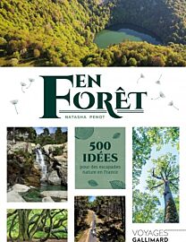  Editions Gallimard - Beau livre - Collection Voyage - En forêt, 500 idées pour des escapades nature en France (Natasha Penot)