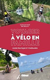 Glénat - Guide - Voyager à vélo en famille - Guide pratique et itinéraires
