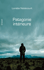Grasset - Récit - Patagonie intérieure (Lorette Nobécourt)