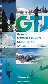 G.T.J éditions - Guide de randonnée - Guide de la GTJ (Grande Traversée du Jura) à Ski de fond