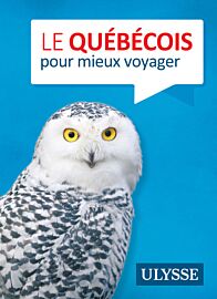 Guide de conversation Ulysse - Le québecois pour mieux voyager