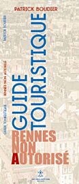AR Collection éditions - Guide - Rennes non autorisé, guide touristique