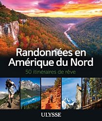Editions Ulysse - Beau livre - Randonnées en Amérique du Nord - 50 itinéraires de rêve 