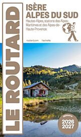 Hachette - Le Guide du Routard - Isère, Alpes du sud (Hautes-Alpes, stations des Alpes-Maritimes et des Alpes-de-Haute-Provence) - Edition 2026/2027